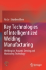 Key Technologies of Intelligentized Welding Manufacturing : Welding Arc Acoustic Sensing and Monitoring Technology - Book