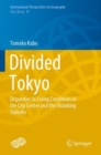 Divided Tokyo : Disparities in Living Conditions in the City Center and the Shrinking Suburbs - Book
