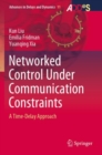 Networked Control Under Communication Constraints : A Time-Delay Approach - Book