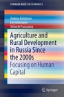 Agriculture and Rural Development in Russia Since the 2000s : Focusing on Human Capital - Book