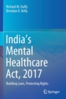 India’s Mental Healthcare Act, 2017 : Building Laws, Protecting Rights - Book