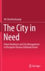 The City in Need : Urban Resilience and City Management in Disruptive Disease Outbreak Events - Book