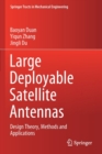 Large Deployable Satellite Antennas : Design Theory, Methods and Applications - Book