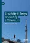 Creativity in Tokyo : Revitalizing a Mature City - Book