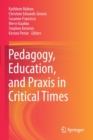 Pedagogy, Education, and Praxis in Critical Times - Book