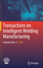 Transactions on Intelligent Welding Manufacturing : Volume III No. 3  2019 - Book