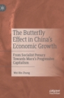 The Butterfly Effect in China’s Economic Growth : From Socialist Penury Towards Marx’s Progressive Capitalism - Book