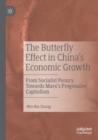 The Butterfly Effect in China’s Economic Growth : From Socialist Penury Towards Marx’s Progressive Capitalism - Book