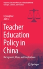 Teacher Education Policy in China : Background, Ideas, and Implications - Book