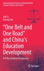 “One Belt and One Road” and China’s Education Development : A Policy Analysis Perspective - Book