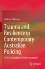 Trauma and Resilience in Contemporary Australian Policing : Is PTS Inevitable for First Responders? - Book