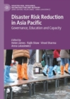 Disaster Risk Reduction in Asia Pacific : Governance, Education and Capacity - Book