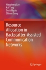 Resource Allocation in Backscatter-Assisted Communication Networks - Book
