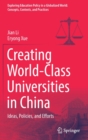 Creating World-Class Universities in China : Ideas, Policies, and Efforts - Book