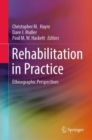 Rehabilitation in Practice : Ethnographic Perspectives - Book