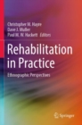 Rehabilitation in Practice : Ethnographic Perspectives - Book