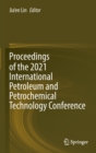 Proceedings of the 2021 International Petroleum and Petrochemical Technology Conference - Book