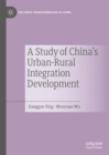 A Study of China's Urban-Rural Integration Development - Book