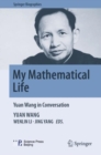My Mathematical Life : Yuan Wang in Conversation - Book