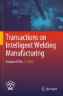 Transactions on Intelligent Welding Manufacturing : Volume IV No. 1  2020 - Book