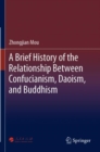 A Brief History of the Relationship Between Confucianism, Daoism, and Buddhism - Book