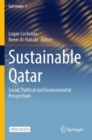 Sustainable Qatar : Social, Political and Environmental Perspectives - Book