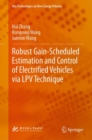 Robust Gain-Scheduled Estimation and Control of Electrified Vehicles via LPV Technique - Book