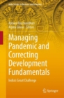 Managing Pandemic and Correcting Development Fundamentals : India’s Great Challenge - Book