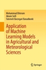 Application of Machine Learning Models in Agricultural and Meteorological Sciences - Book