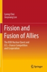 Fission and Fusion of Allies : The ROK Nuclear Quest and U.S.–France Competition and Cooperation - Book
