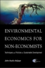 Environmental Economics For Non-economists: Techniques And Policies For Sustainable Development (2nd Edition) - Book