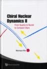 Chiral Nuclear Dynamics Ii: From Quarks To Nuclei To Compact Stars (2nd Edition) - Book