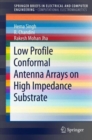 Low Profile Conformal Antenna Arrays on High Impedance Substrate - Book