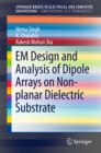 EM Design and Analysis of Dipole Arrays on Non-planar Dielectric Substrate - eBook