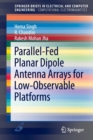 Parallel-Fed Planar Dipole Antenna Arrays for Low-Observable Platforms - Book