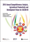 2015 Annual Competitiveness Analysis, Agricultural Productivity And Development Vision For Asean-10 - Book