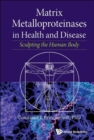 Matrix Metalloproteinases In Health And Disease: Sculpting The Human Body - Book