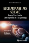 Nuclear Planetary Science: Planetary Science Based On Gamma-ray, Neutron And X-ray Spectroscopy - Book