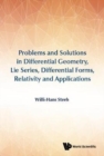 Problems And Solutions In Differential Geometry, Lie Series, Differential Forms, Relativity And Applications - Book