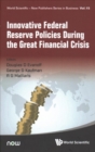 Innovative Federal Reserve Policies During The Great Financial Crisis - Book
