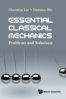 Essential Classical Mechanics: Problems And Solutions - Book