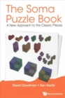 Soma Puzzle Book, The: A New Approach To The Classic Pieces - Book