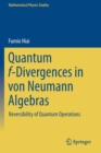 Quantum f-Divergences in von Neumann Algebras : Reversibility of Quantum Operations - Book