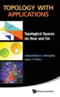 Topology With Applications: Topological Spaces Via Near And Far - Book
