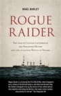 Rogue Raider : The Tale of Captain Lauterbach, the Singapore Mutiny and the Audacious Battle of Penang - Book
