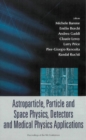 Astroparticle, Particle And Space Physics, Detectors And Medical Physics Applications - Proceedings Of The 9th Conference - eBook