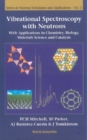 Vibrational Spectroscopy With Neutrons - With Applications In Chemistry, Biology, Materials Science And Catalysis - eBook