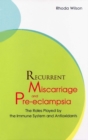 Recurrent Miscarriage And Pre Eclampsia: The Roles Played By The Immune System And Antioxidants - eBook