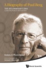 Biography Of Paul Berg, A: The Recombinant Dna Controversy Revisited - Book