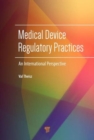 Medical Device Regulatory Practices : An International Perspective - Book